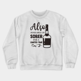 Also Available in Sober For A Limited Time Crewneck Sweatshirt